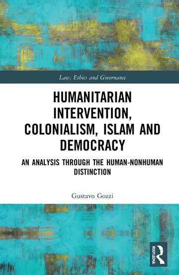 Cover of Humanitarian Intervention, Colonialism, Islam and Democracy