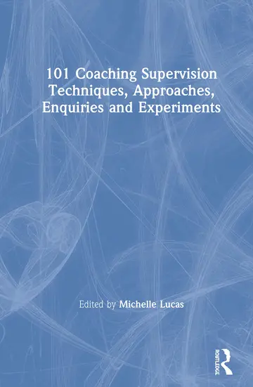 Cover of 101 Coaching Supervision Techniques, Approaches, Enquiries and Experiments