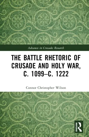 Cover of The Battle Rhetoric of Crusade and Holy War, c. 1099-c. 1222