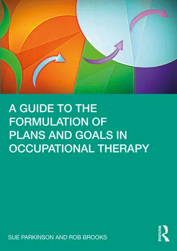 Cover of A Guide to the Formulation of Plans and Goals in Occupational Therapy