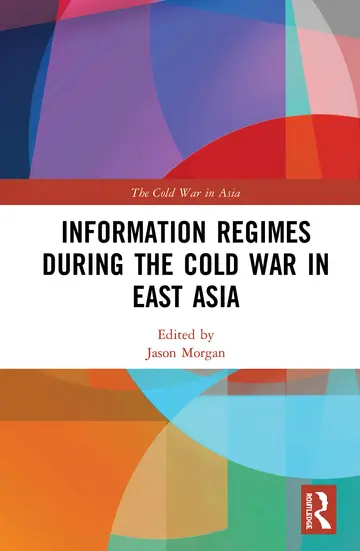 Cover of Information Regimes During the Cold War in East Asia