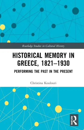 Cover of Historical Memory in Greece, 1821-1930