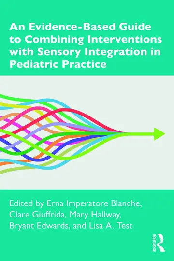 Cover of An Evidence-Based Guide to Combining Interventions with Sensory Integration in Pediatric Practice