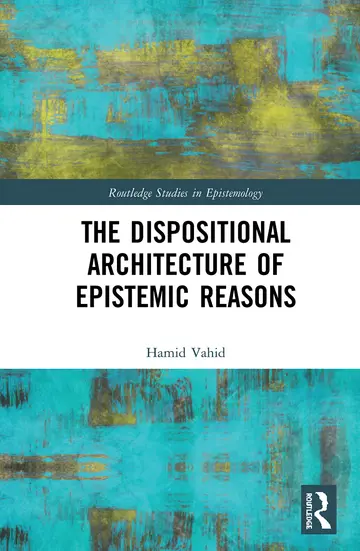 Cover of The Dispositional Architecture of Epistemic Reasons
