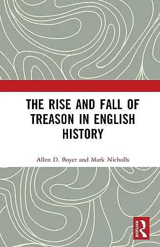 Cover of The Rise and Fall of Treason in English History
