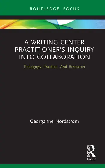Cover of A Writing Center Practitioner's Inquiry into Collaboration