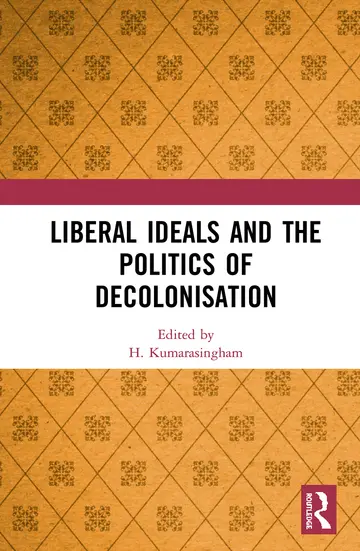 Cover of Liberal Ideals and the Politics of Decolonisation