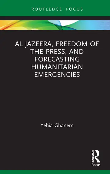 Cover of Al Jazeera, Freedom of the Press, and Forecasting Humanitarian Emergencies