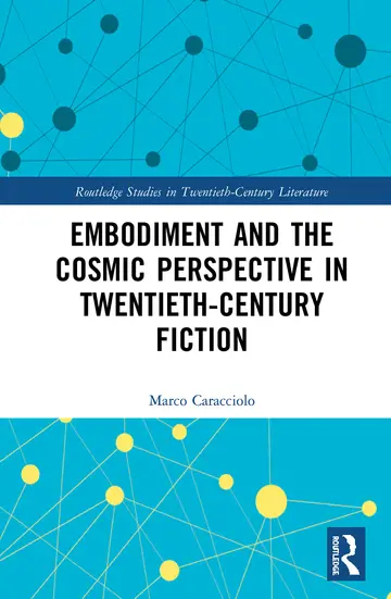 Cover of Embodiment and the Cosmic Perspective in Twentieth-Century Fiction