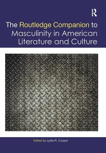 Cover of The Routledge Companion to Masculinity in American Literature and Culture