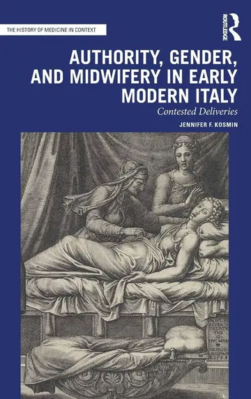 Cover of Authority, Gender, and Midwifery in Early Modern Italy