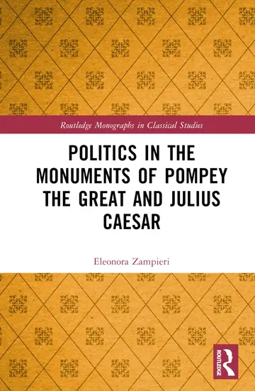 Cover of Politics in the Monuments of Pompey the Great and Julius Caesar