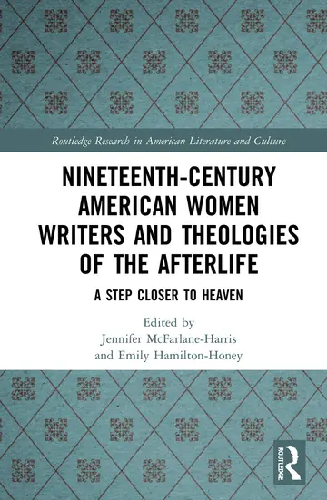 Cover of Nineteenth-Century American Women Writers and Theologies of the Afterlife