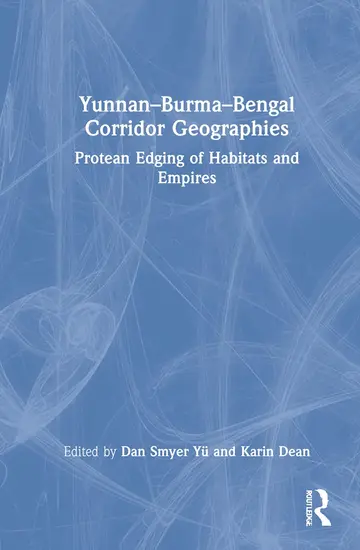 Cover of Yunnan–Burma–Bengal Corridor Geographies