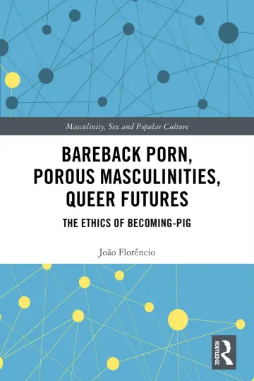 Cover of Bareback Porn, Porous Masculinities, Queer Futures