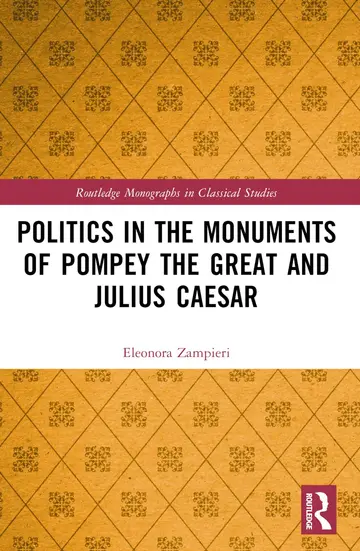 Cover of Politics in the Monuments of Pompey the Great and Julius Caesar