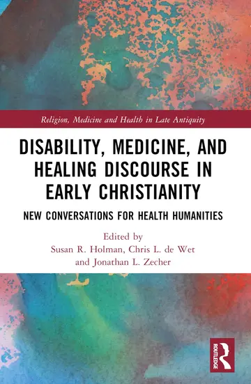 Cover of Disability, Medicine, and Healing Discourse in Early Christianity