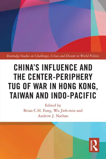 Cover of China’s Influence and the Center-periphery Tug of War in Hong Kong, Taiwan and Indo-Pacific