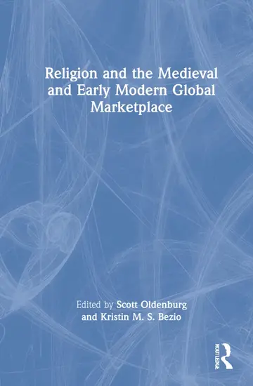 Cover of Religion and the Medieval and Early Modern Global Marketplace