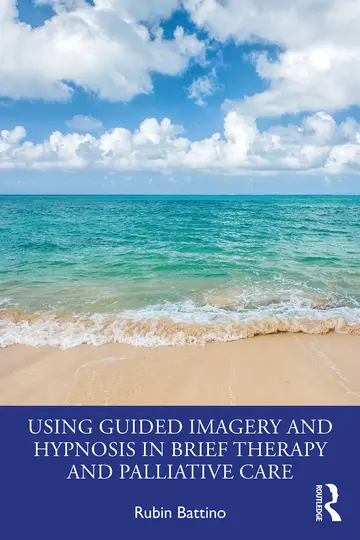 Cover of Using Guided Imagery and Hypnosis in Brief Therapy and Palliative Care