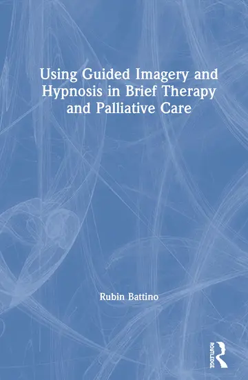 Cover of Using Guided Imagery and Hypnosis in Brief Therapy and Palliative Care