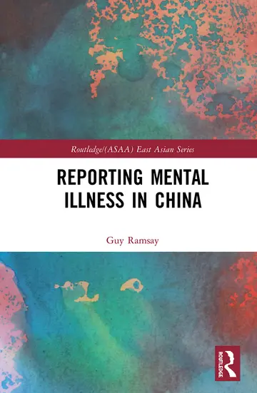 Cover of Reporting Mental Illness in China (Routledge/Asian Studies Association of Australia (ASAA) East Asian Series)