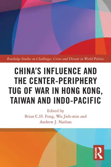 Cover of China’s Influence and the Center-Periphery Tug of War in Hong Kong, Taiwan and Indo-Pacific