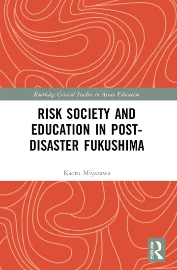 Cover of Risk Society and Education in Post-Disaster Fukushima