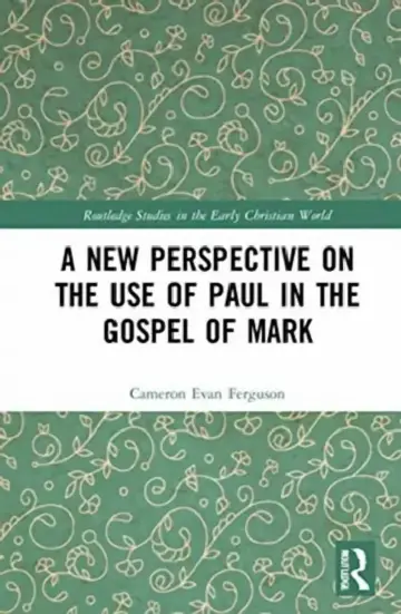 Cover of A New Perspective on the Use of Paul in the Gospel of Mark