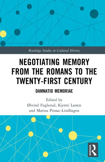 Cover of Negotiating Memory from the Romans to the Twenty-first Century