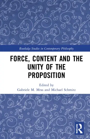Cover of Force, Content and the Unity of the Proposition