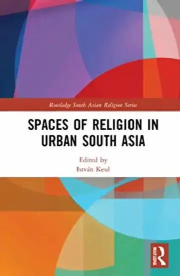 Cover of Spaces of Religion in Urban South Asia