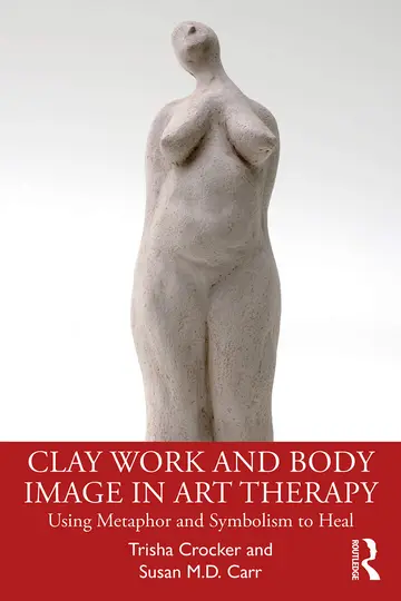 Cover of Clay Work and Body Image in Art Therapy