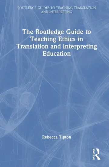Cover of The Routledge Guide to Teaching Ethics in Translation and Interpreting Education