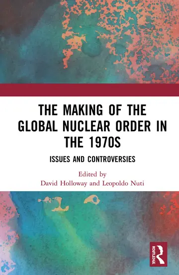 Cover of The Making of the Global Nuclear Order in the 1970s