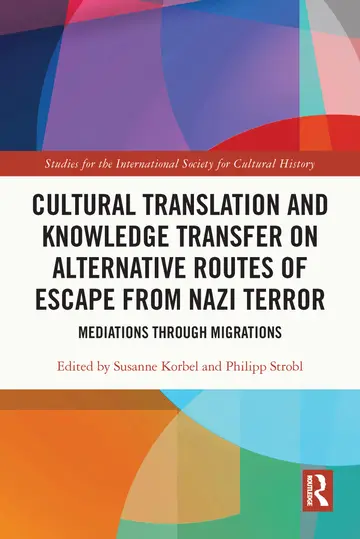 Cover of Cultural Translation and Knowledge Transfer on Alternative Routes of Escape from Nazi Terror