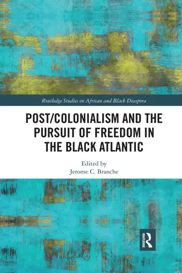 Cover of Post/Colonialism and the Pursuit of Freedom in the Black Atlantic