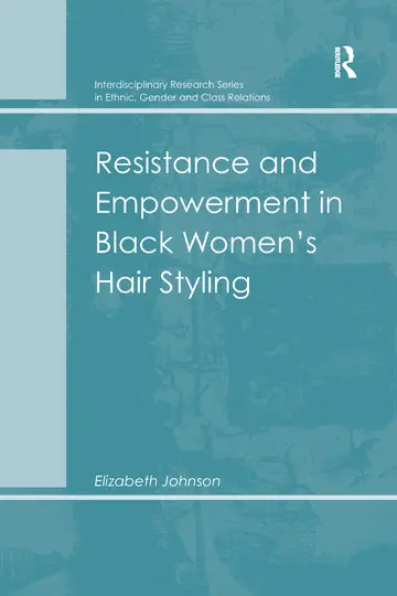 Cover of Resistance and Empowerment in Black Women's Hair Styling