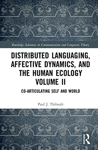 Cover of Distributed Languaging, Affective Dynamics, and the Human Ecology Volume II