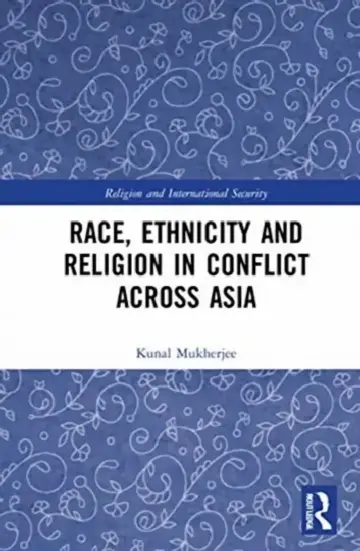 Cover of Race, Ethnicity and Religion in Conflict Across Asia