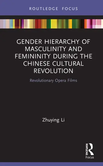 Cover of Gender Hierarchy of Masculinity and Femininity During the Chinese Cultural Revolution