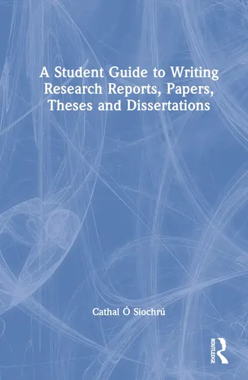 Cover of A Student Guide to Writing Research Reports, Papers, Theses and Dissertations