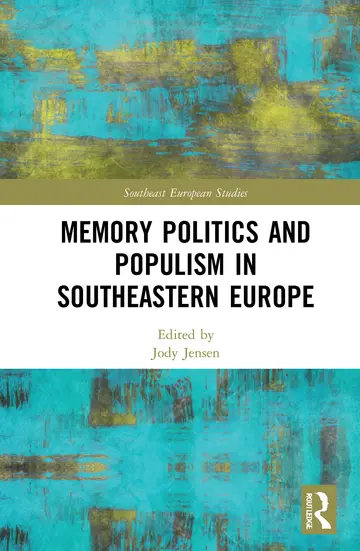 Cover of Memory Politics and Populism in Southeastern Europe