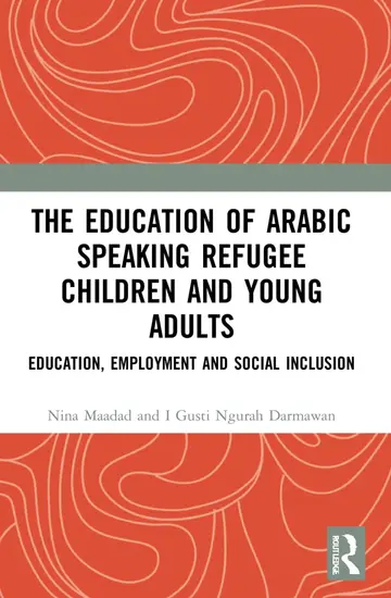 Cover of The Education of Arabic Speaking Refugee Children and Young Adults