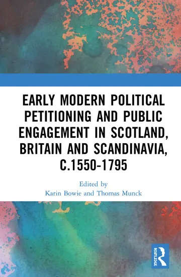 Cover of Early Modern Political Petitioning and Public Engagement in Scotland, Britain and Scandinavia, c.1550-1795