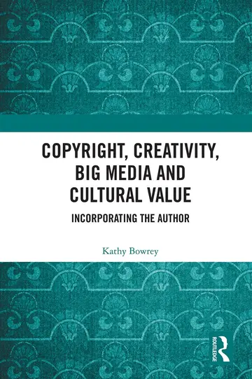 Cover of Copyright, Creativity, Big Media and Cultural Value