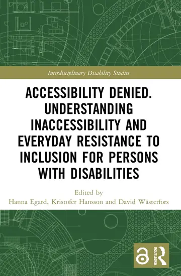 Cover of Accessibility Denied. Understanding Inaccessibility and Everyday Resistance to Inclusion for Persons with Disabilities