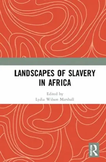 Cover of Landscapes of Slavery in Africa