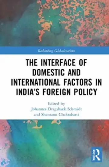 Cover of The Interface of Domestic and International Factors in India's Foreign Policy