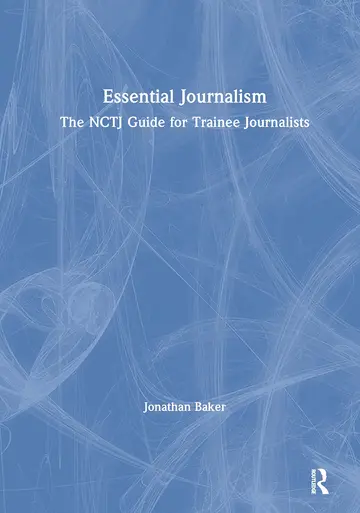 Cover of Essential Journalism: The Nctj Guide for Trainee Journalists